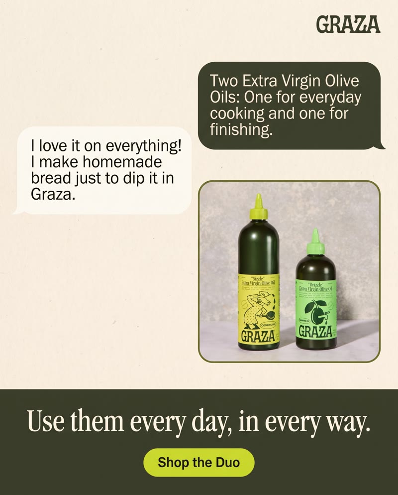 Graza ad: two chat bubbles, a customer's "I love it on everything!" and the two-oil explanation, over the bottles, with "Use them every day, in every way."