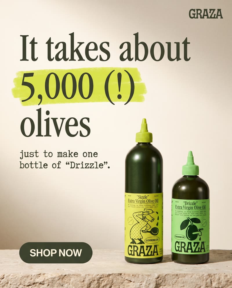 Graza ad: "It takes about 5,000 (!) olives just to make one bottle of Drizzle", with the two bottles on the right