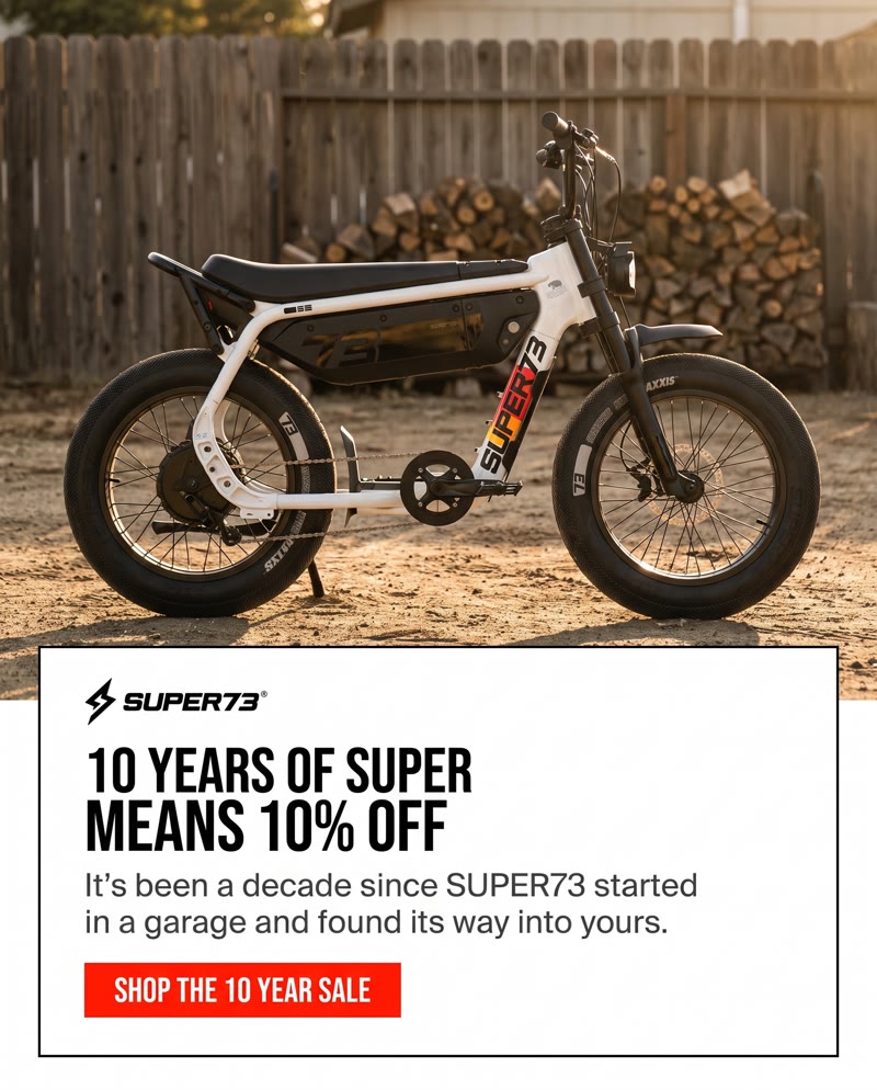 SUPER73 ad: the bike in a backyard by a woodpile, with a white panel that reads "10 years of SUPER means 10% off" and a Shop the 10 year sale button