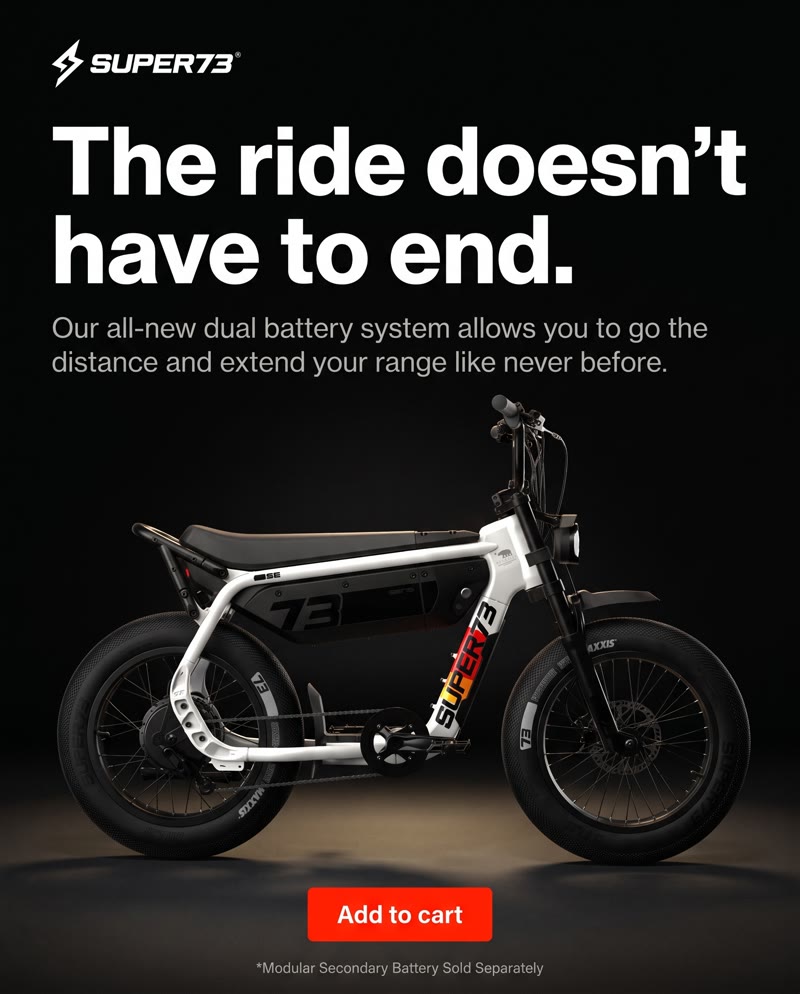 SUPER73 ad: the headline "The ride doesn't have to end." about the dual battery system, above the bike on black