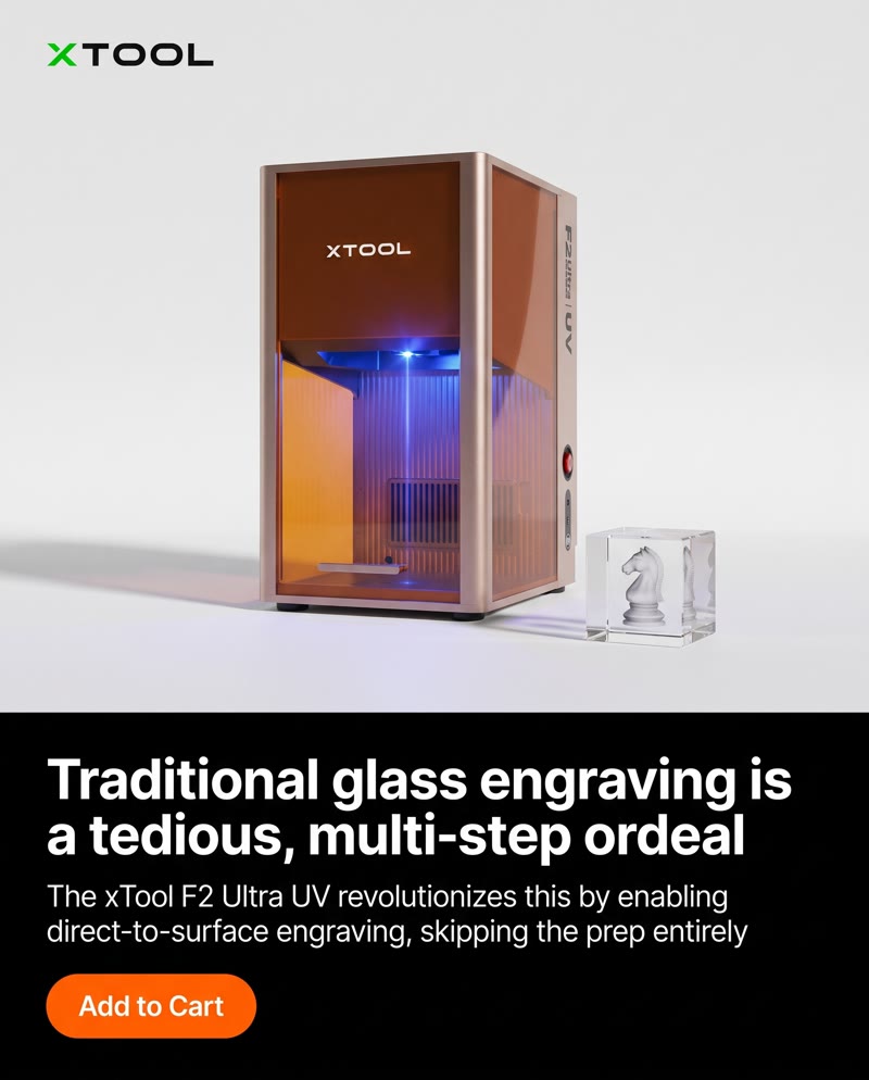 xTool F2 Ultra UV ad: the laser on white above the line "Traditional glass engraving is a tedious, multi-step ordeal"